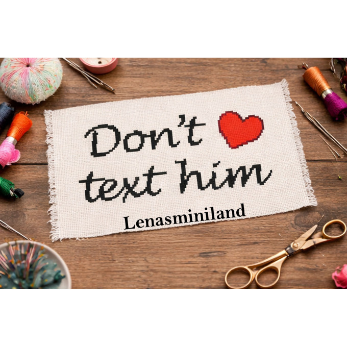 Cross stitch pattern don’t text him quote heart file